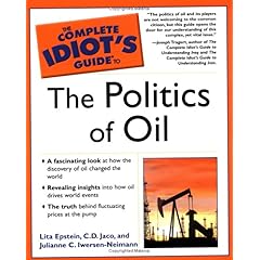 【クリックで詳細表示】The Complete Idiot’s Guide to the Politics of Oil： C.D. Jaco， Lita Epstein MBA， Julianne Neimann： 洋書