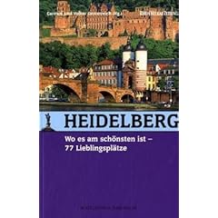 【クリックで詳細表示】Heidelberg， wo es am schoensten ist： 77 Lieblingsplaetze [Perfect]