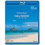 Healing Islands Oahu HAWAII~�n���C�I�A�t��~ [Blu-ray]