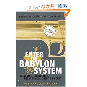 【クリックでお店のこの商品のページへ】Enter the Babylon System: Unpacking Gun Culture from Samuel Colt to 50 Cent: Rodrigo Bascunan, Christian Pearce: 洋書
