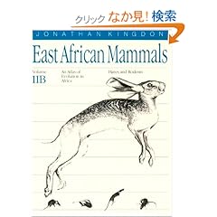 【クリックでお店のこの商品のページへ】East African Mammals: An Atlas of Evolution in Africa : Part B : Hares and Rodents: Jonathan Kingdon: 洋書