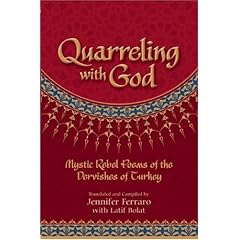 Quarreling With God: Mystic Rebel Poems of the Dervishes of Turkey