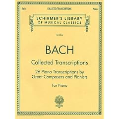 Collected Transcriptions: 26 Piano Transcriptions by Great Composers and Pianists for Piano (Schirmer's Library of Musical Classics)