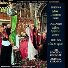 Busnois: Missa l'Homme arm; Domarto: Missa Spiritus almus; Pullois: Flos de spina