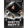 �Q�b�g�[�E�{�[�C�Y GHETTO BOYZ [DVD]