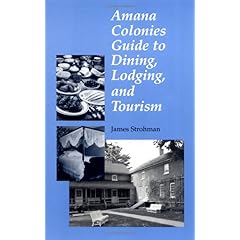 【クリックで詳細表示】Amana Colonies Guide to Dining， Lodging， and Tourism [ペーパーバック]