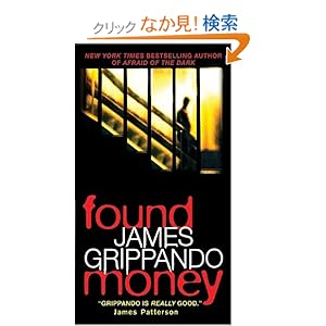 【クリックでお店のこの商品のページへ】Found Money: James Grippando: 洋書