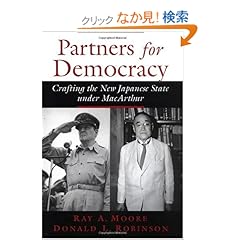【クリックでお店のこの商品のページへ】【取得NG】Partners for Democracy: Crafting the New Japanese State Under Macarthur: Ray A. Moore, Donald L. Robinson: 洋書