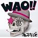 WAO!!