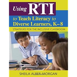 【クリックで詳細表示】Using RTI to Teach Literacy to Diverse Learners， K-8： Strategies for the Inclusive Classroom： Sheila Alber-Morgan： 洋書