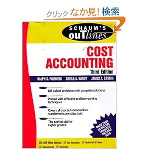 【クリックでお店のこの商品のページへ】Schaum’s Outline of Cost Accounting, 3rd, Including 185 Solved Problems (Schaum’s Outlines): James Cashin, Ralph Polimeni, Sheila Handy: 洋書