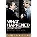 What Happened: Inside the Bush White House and Washington's Culture of Deception