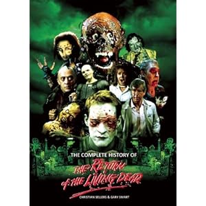 【クリックで詳細表示】The Complete History of the Return of the Living Dead [ペーパーバック]
