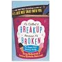 It's Called a Breakup Because It's Broken: The Smart Girl's Breakup Buddy