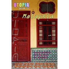 Utopia Guide to Malaysia: The Gay and Lesbian Scene in 17 Cities Including Kuala Lumpur, Penang, Johor Bahru and Langkawi