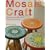 Mosaic Crafts: 20 Modern Projects for the Contemparary Home