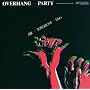 �I�[���@�[�n���O�E�p�[�e�B�[ OVERHANG-PARTY