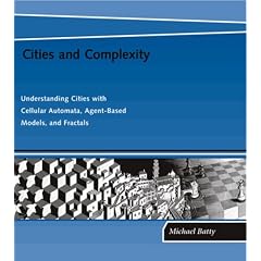 Cities and Complexity: Understanding Cities with Cellular Automata, Agent-Based Models, and Fractals