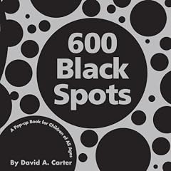 600 Black Spots: A Pop-up Book for Children of All Ages (Classic Collectible Pop-Up)