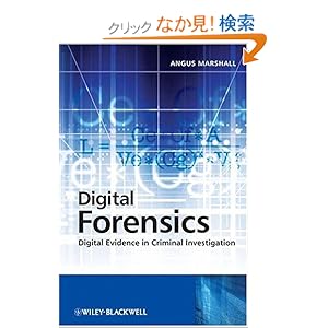 【クリックでお店のこの商品のページへ】Digital Forensics: Digital Evidence in Criminal Investigations: Angus McKenzie Marshall: 洋書