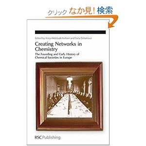 【クリックでお店のこの商品のページへ】Creating Networks in Chemistry: The Founding and Early History of Chemical Societies in Europe (Special Publication / Royal Society of Chemistry): Anita Kildebuk Nielsen, Sona Strbanova: 洋書