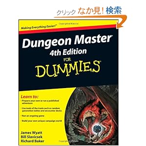 【クリックでお店のこの商品のページへ】Dungeon Master 4th Edition For Dummies: James Wyatt, Bill Slavicsek, Richard Baker: 洋書