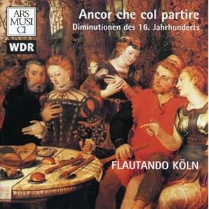 【クリックで詳細表示】Ancor Che Col Partire： 16th Century Improvisations [Import， from US]