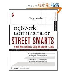 【クリックでお店のこの商品のページへ】Network Administrator Street Smarts: A Real World Guide to CompTIA Network+ Skills: Toby Skandier: 洋書