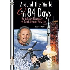 Around the World in 84 Days: The Authorized Biography of Skylab Astronaut Jerry Carr (Apogee Books Space Series)