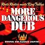 More Dangerous Dub