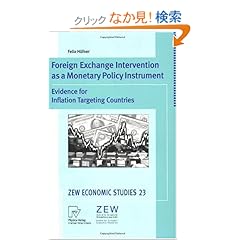 【クリックでお店のこの商品のページへ】Foreign Exchange Intervention as a Monetary Policy Instrument: Evidence for Inflation Targeting Countries (ZEW Economic Studies): Felix Huefner: 洋書