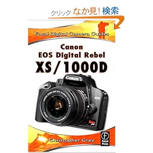 【クリックでお店のこの商品のページへ】Canon EOS Digital Rebel XS/1000D: Focal Digital Camera Guides: Christopher Grey: 洋書