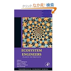 【クリックでお店のこの商品のページへ】Ecosystem Engineers, Volume 4: Plants to Protists (Theoretical Ecology Series): Kim Cuddington, James E. Byers, William G. Wilson, Alan Hastings: 洋書