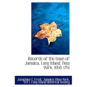 【クリックで詳細表示】Records of the town of Jamaica， Long Island， New York， 1656-1751 [ペーパーバック]