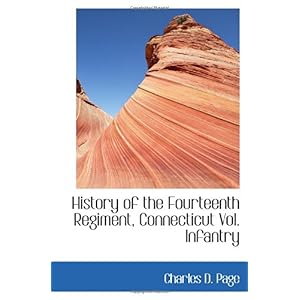 【クリックで詳細表示】History of the Fourteenth Regiment， Connecticut Vol. Infantry [ペーパーバック]