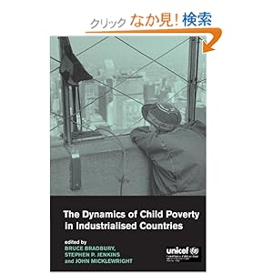 【クリックでお店のこの商品のページへ】The Dynamics of Child Poverty in Industrialised Countries: Bruce Bradbury, Stephen P. Jenkins, John Micklewright: 洋書