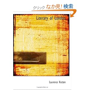 【クリックでお店のこの商品のページへ】Literary of London: Laurence Hutton: 洋書