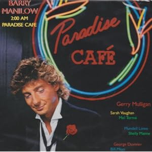 【クリックで詳細表示】Barry Manilow ： 2：00 Am Paradise Cafe - 音楽
