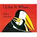 I Like It When . . .
