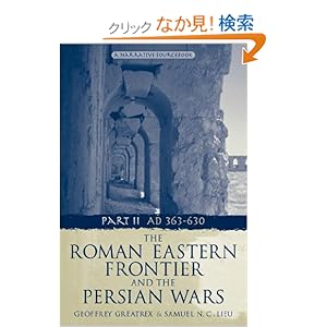 【クリックでお店のこの商品のページへ】The Roman Eastern Frontier and the Persian Wars AD 363-628: Geoffrey Greatrex, Samuel N. C. Lieu: 洋書