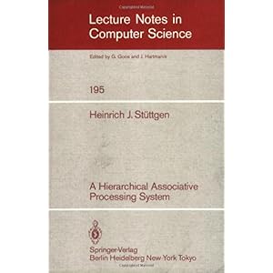 【クリックで詳細表示】A Hierarchical Associative Processing System (Lecture Notes in Computer Science) [ペーパーバック]