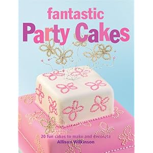 【クリックで詳細表示】Fantastic Party Cakes： 20 Fun Cakes to Make and Decorate [ペーパーバック]