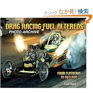 【クリックでお店のこの商品のページへ】Drag Racing Fuel Altereds Photo Archive: From Flatheads to Outlaws