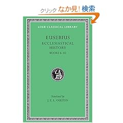 【クリックでお店のこの商品のページへ】Ecclesiastical History, Volume II: Books 6-10 (Loeb Classical Library): Eusebius, J. E. L. Oulton: 洋書
