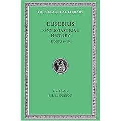 【クリックで詳細表示】Ecclesiastical History， Volume II： Books 6-10 (Loeb Classical Library)： Eusebius， J. E. L. Oulton： 洋書