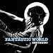 FANTASTIC WORLD