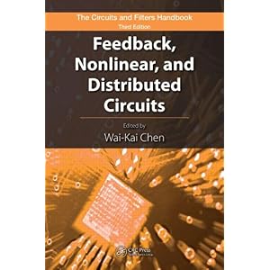 【クリックで詳細表示】Feedback， Nonlinear， and Distributed Circuits (The Circuits and Filters Handbook， 3rd Edition) [ハードカバー]