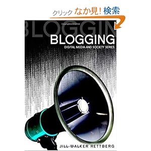 【クリックでお店のこの商品のページへ】Blogging (DMS - Digital Media and Society): Jill Walker Rettberg: 洋書