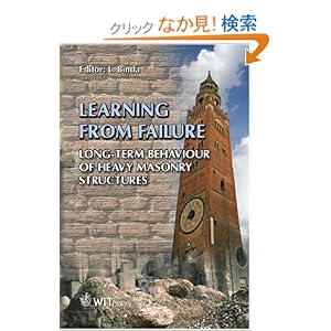 【クリックでお店のこの商品のページへ】Learning from Failure: Long-Term Behaviour of Heavy Masonry Structures (International Series on Advances in Architecture: Objectives): L. Binda: 洋書