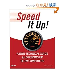 【クリックでお店のこの商品のページへ】Speed It Up! A Non-Technical Guide for Speeding Up Slow Computers